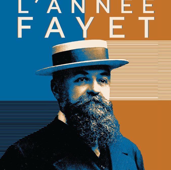 2025 L’ANNÉE FAYET – EXPOSITION – GUSTAVE FAYET, L’ESPRIT D’ENTREPRISE