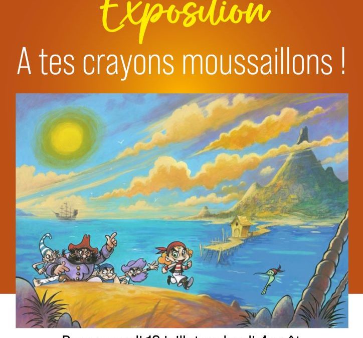 Exposition  » A tes crayons moussaillons ! « 